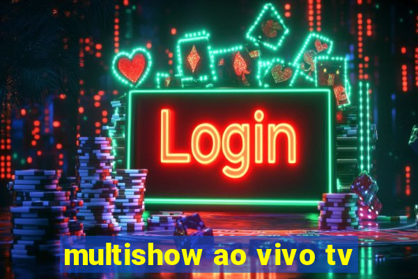 multishow ao vivo tv